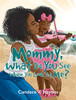 Mommy, What Do You See When You Look At Me? - Hardcover