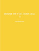 HOUSE OF THE GODS (Part 1)