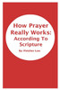 How Prayer Really Works: According To Scripture