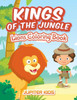 Kings Of The Jungle: Lions Coloring Book