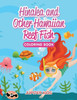 Hinalea and Other Hawaiian Reef Fish Coloring Book