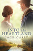 Into the Heartland: A Sweeping Saga of Passion, Struggle and Triumph