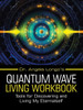 Dr. Angela Longo's Quantum Wave Living Workbook: Tools for Discovering and Living My Eternalself