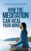 How the Meditation Can Heal Your Mind