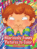 Hilariously Funny Pictures to Color Coloring Book