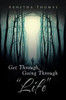 Get Through, Going through "Life"