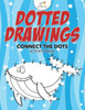 Dotted Drawings: Connect the Dots Activity Book