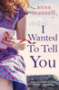 I Wanted To Tell You: An emotional and heartbreaking story about love and loss