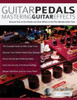 Guitar Pedals  Mastering Guitar Effects: Discover How To Use Pedals and Chain Effects To Get The Ultimate Guitar Tone (Guitar pedals and effects)