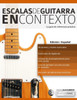 Escalas de guitarra en contexto: Domina y aplica todas las escalas y modos esenciales en la guitarra (Spanish Edition)