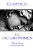 Euripides - The Trojan Women: "Much effort, much prosperity"