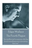 Edgar Wallace - The Fourth Plague: An intellectual is someone who has found something more interesting than sex.