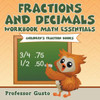 Fractions and Decimals Workbook Math Essentials: Children's Fraction Books