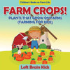 Farm Crops! Plants That Grow on Farms (Farming for Kids) - Children's Books on Farm Life