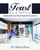 Feast as a Family: Healthy Meals Your Whole Family Will Actually Eat
