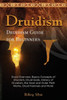 Druidism: Druid Overview, Basics Concepts of Druidism, Druid Gods, History of Druidism, the Inner and Outer Path Works, Druid Festivals and More! Druidism Guide for Beginners