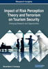 Impact of Risk Perception Theory and Terrorism on Tourism Security: Emerging Research and Opportunities