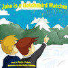 Jake is a Gotchabird Watcher (Jake Stories)