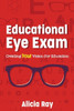 Educational Eye Exam: Creating Your Vision for Education