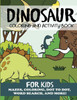 Dinosaur Coloring and Activity Book for Kids: Mazes, Coloring, Dot to Dot, Word Search and More! (Kids Activity Books)