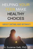 HELPING YOUR TEEN MAKE HEALTHY CHOICES: About Dating And Intimacy (The Life Guide)