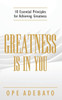 Greatness is in You: 10 Essential Principles of achieving greatness