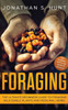Foraging: The Ultimate Beginners Guide to Foraging Wild Edible Plants and Medicinal Herbs (Spanish Edition)