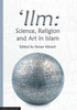 'Ilm: Science, Religion and Art in Islam