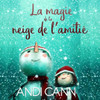 La magie de la neige de lamitié (French Edition)
