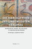 Die Hieroglyphen des unbewussten Traumas: Wahrnehmung, Wandel und Verstehen im therapeutischen Prozess. Ein Beitrag zur subjektiven Medizin (German Edition)