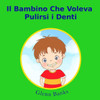 Il bambino che voleva pulirsi i denti (Italian Edition)
