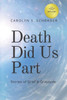 Death Did Us Part: Stories of Grief and Gratitude