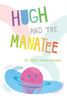 Hugh and The Manatee