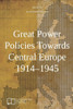 Great Power Policies Towards Central Europe 19141945