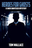 Heroes for Ghosts (A Jack Dantzler Mystery)