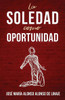 La soledad como oportunidad (Spanish Edition)
