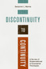 Discontinuity to Continuity: A Survey of Dispensational and Covenantal Theologies