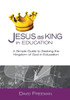 Jesus as King in Education: A Simple Guide to Seeking the Kingdom of God in Education