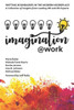 Imagination@Work: Shifting Boundaries in the Modern Workplace (The @Work Series)