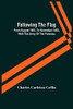 Following The Flag: From August 1861, To November 1862, With The Army Of The Potomac