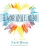 El Amor Ama El Miedo (Spanish Edition)