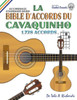 La Bible d'Accords du Cavaquinho: Accordage Standard DGBD 1,728 Accords (Fretted Friends Series) (French Edition)