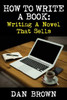 How To Write A Book: Writing A Novel That Sells