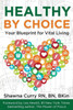 Healthy By Choice: Your Blueprint for Vital Living
