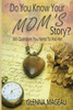 Do You Know Your Mom's Story?: 365 Questions You Need to Ask Her