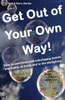 Get Out of Your Own Way: How to overcome self-sabotaging beliefs and habits at home and in the workplace (Dial A Guru series)
