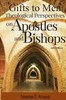 Gifts to Men: Theological Perspectives on Apostles and Bishops