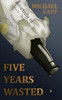 Five Years Wasted