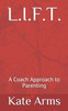L.I.F.T.: A Coach Approach to Parenting