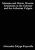 Inhuman and Heroic Women: Femininity in the Odyssey and the Arthurian Vulgate